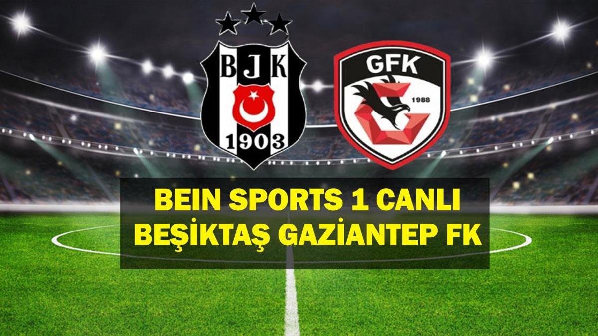BESKTAS GAZIANTEP FK MACK Canlı İzleme! İşte 11 mümkün